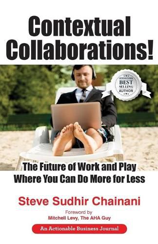 Cover image for Contextual Collaborations!: The Future of Work and Play Where You Can Do More for Less