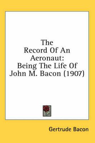 The Record of an Aeronaut: Being the Life of John M. Bacon (1907)