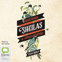 Cover image for Sheilas: Badass Women of Australian History