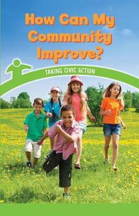 Cover image for How Can My Community Improve?: Taking Civic Action