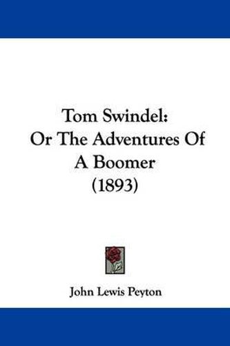 Tom Swindel: Or the Adventures of a Boomer (1893)