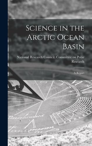 Science in the Arctic Ocean Basin: a Report