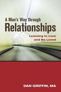 Cover image for Man'S Way Through Relationships: Learning to Love and be Loved