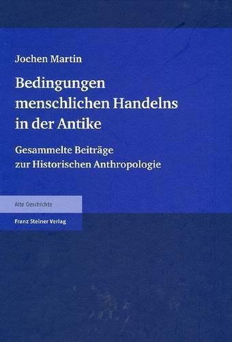 Cover image for Bedingungen Menschlichen Handelns in Der Antike: Gesammelte Beitrage Zur Historischen Anthropologie