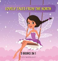 Cover image for Lovely Tales from the North: 3 Books In 1