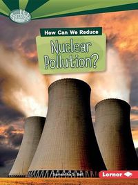 Cover image for How Can We Reduce Nuclear Pollution