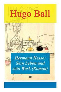 Cover image for Hermann Hesse: Sein Leben und sein Werk (Roman)