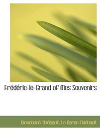 Cover image for Fr D Ric-Le-Grand of Mes Souvenirs