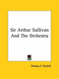 Cover image for Sir Arthur Sullivan and the Orchestra