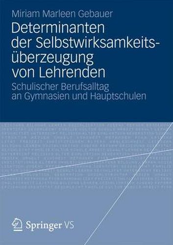 Cover image for Determinanten der Selbstwirksamkeitsuberzeugung von Lehrenden: Schulischer Berufsalltag an Gymnasien und Hauptschulen