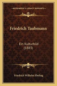 Cover image for Friedrich Taubmann: Ein Kulturbild (1883)