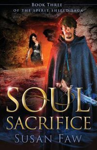 Cover image for Soul Sacrifice: Book Three of the Spirit Shield Saga