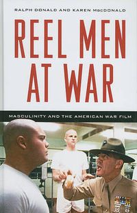 Cover image for Reel Men at War: Masculinity and the American War Film