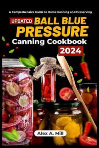 Cover image for Ball Blue Pressure Canning Cookbook 2024