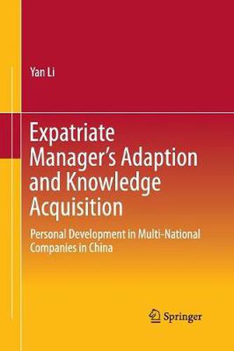 Cover image for Expatriate Manager's Adaption and Knowledge Acquisition: Personal Development in Multi-National Companies in China