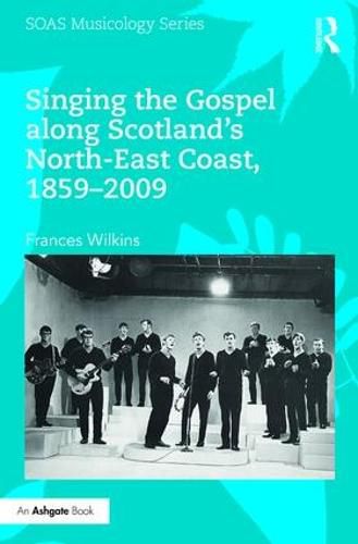 Cover image for Singing the Gospel along Scotland's North-East Coast, 1859-2009