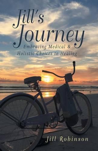 Cover image for Jill's Journey: Embracing Medical & Holistic Choices to Healing