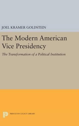 Cover image for The Modern American Vice Presidency: The Transformation of a Political Institution