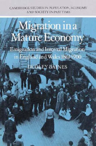 Cover image for Migration in a Mature Economy: Emigration and Internal Migration in England and Wales 1861-1900