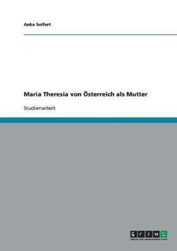 Cover image for Maria Theresia von OEsterreich als Mutter