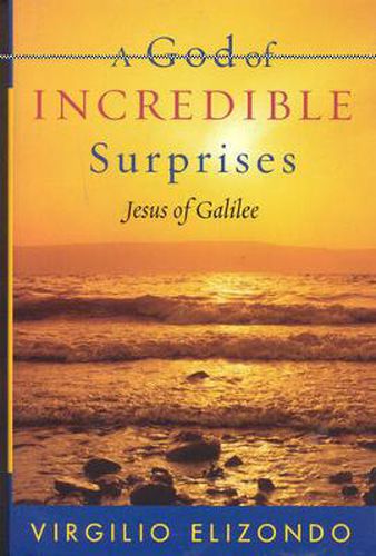 Cover image for A God of Incredible Surprises: Jesus of Galilee