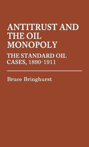 Cover image for Antitrust and the Oil Monopoly: The Standard Oil Cases, 1890-1911