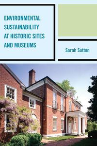 Cover image for Environmental Sustainability at Historic Sites and Museums