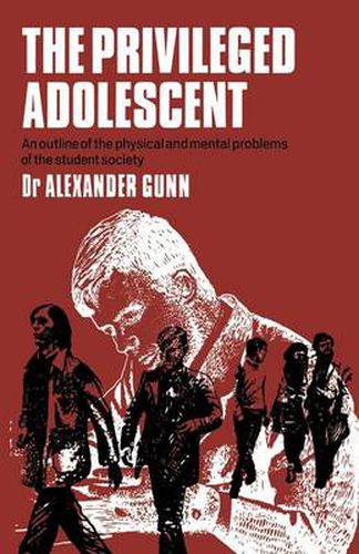 The Privileged Adolescent: An outline of the physical and mental problems of the student society