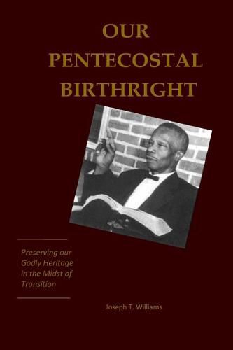 Cover image for Our Pentecostal Birthright: Preserving our Godly Heritage in the Midst of Transition