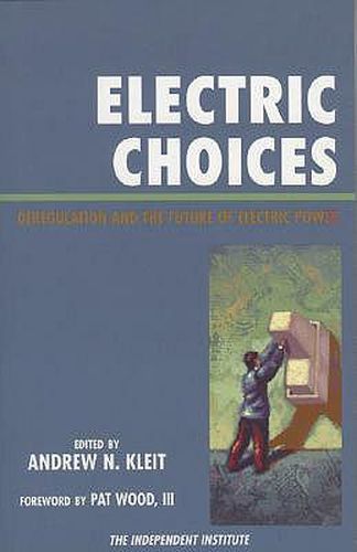 Electric Choices: Deregulation and the Future of Electric Power