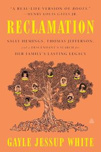 Cover image for Reclamation: Sally Hemings, Thomas Jefferson, and a Descendant's Search for Her Family's Lasting Legacy