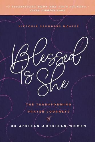 Cover image for Blessed Is She: The Transforming Prayer Journeys of 30 African American Women