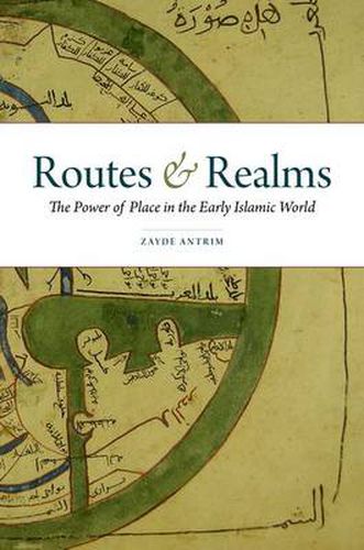 Cover image for Routes and Realms: The Power of Place in the Early Islamic World