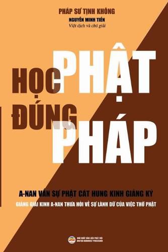 Cover image for H&#7885;c Ph&#7853;t &#272;ung Phap (b&#7843;n m&#7899;i): Gi&#7843;ng gi&#7843;i kinh A-nan th&#432;a h&#7887;i v&#7873; s&#7921; lanh d&#7919; c&#7911;a vi&#7879;c th&#7901; Ph&#7853;t