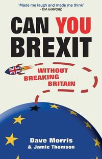 Cover image for Can You Brexit?: Without Breaking Britain