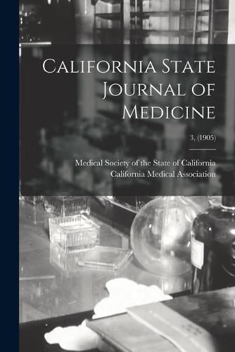 Cover image for California State Journal of Medicine; 3, (1905)