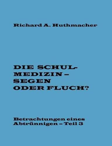 Die Schulmedizin - Segen oder Fluch? Teil 3