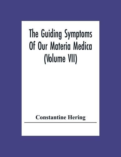 The Guiding Symptoms Of Our Materia Medica (Volume Vii)