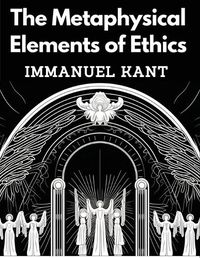 Cover image for The Metaphysical Elements of Ethics