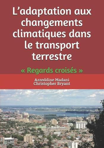 Cover image for L'adaptation aux changements climatiques dans le transport terrestre: Regards croises