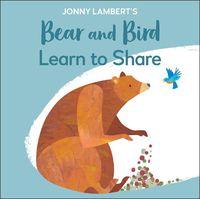 Cover image for Jonny Lambert's Bear and Bird: Learn to Share