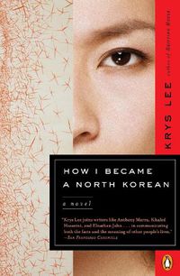 Cover image for How I Became a North Korean: A Novel