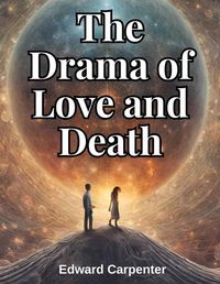 Cover image for The Drama of Love and Death