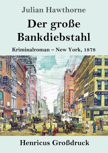 Cover image for Der grosse Bankdiebstahl (Grossdruck): Kriminalroman: New York, 1878