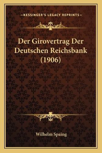 Cover image for Der Girovertrag Der Deutschen Reichsbank (1906)