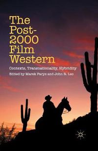 Cover image for The Post-2000 Film Western: Contexts, Transnationality, Hybridity