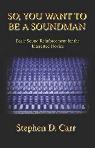 So You Want to be a Soundman: Basic Sound Reinforcement for the Interested Novice