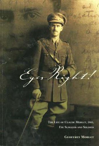 Cover image for Eyes Right!: The Life of Claude Morlet, DSO, Eye Surgeon and Soldier