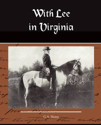 Cover image for With Lee in Virginia a Story of the American Civil War