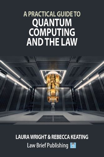 Cover image for A Practical Guide to Quantum Computing and the Law